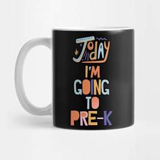 TODAY I'M GOING TO PRE-K Mug